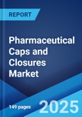 Pharmaceutical Caps and Closures Market 2025-2033- Product Image