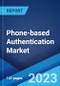 Phone-based Authentication Market Report by Product Type (Single Factor Certification, Multifactor Certification), Application (Banking, Financial Services, And Insurance (BFSI) , Payment Card Industry (PCI), Government), and Region 2023-2028 - Product Image