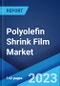 Polyolefin Shrink Film Market: Global Industry Trends, Share, Size, Growth, Opportunity and Forecast 2023-2028 - Product Image