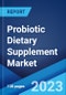 Probiotic Dietary Supplement Market Report by Form, Distribution Channel, Application, and Region 2023-2028 - Product Thumbnail Image