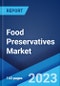 Food Preservatives Market Report by Type (Natural, Synthetic), Function (Anti-Microbial, Anti-Oxidant, and Others), Application (Meat and Poultry, Bakery, Dairy, Beverages, Snacks, and Others), and Region 2023-2028 - Product Thumbnail Image