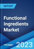 Functional Ingredients Market: Global Industry Trends, Share, Size, Growth, Opportunity and Forecast 2023-2028- Product Image