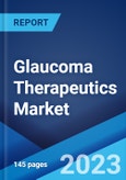 Glaucoma Therapeutics Market Report by Drug Class, Indication, End User, and Region 2023-2028- Product Image