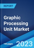 Graphic Processing Unit Market Report by Type, Devices, Industry, and Region 2023-2028- Product Image