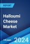 Halloumi Cheese Market: Global Industry Trends, Share, Size, Growth, Opportunity and Forecast 2023-2028 - Product Thumbnail Image