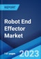Robot End Effector Market: Global Industry Trends, Share, Size, Growth, Opportunity and Forecast 2023-2028 - Product Image