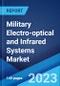 Military Electro-optical and Infrared Systems Market: Global Industry Trends, Share, Size, Growth, Opportunity and Forecast 2023-2028 - Product Thumbnail Image