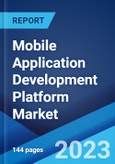 Mobile Application Development Platform Market: Global Industry Trends, Share, Size, Growth, Opportunity and Forecast 2023-2028- Product Image