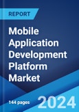 Mobile Application Development Platform Market: Global Industry Trends, Share, Size, Growth, Opportunity and Forecast 2023-2028- Product Image