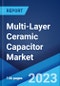 Multi-Layer Ceramic Capacitor Market: Global Industry Trends, Share, Size, Growth, Opportunity and Forecast 2023-2028 - Product Image