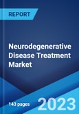 Neurodegenerative Disease Treatment Market: Global Industry Trends, Share, Size, Growth, Opportunity and Forecast 2023-2028- Product Image