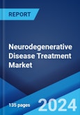 Neurodegenerative Disease Treatment Market: Global Industry Trends, Share, Size, Growth, Opportunity and Forecast 2023-2028- Product Image