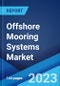 Offshore Mooring Systems Market: Global Industry Trends, Share, Size, Growth, Opportunity and Forecast 2023-2028 - Product Thumbnail Image
