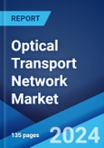 Optical Transport Network Market: Global Industry Trends, Share, Size, Growth, Opportunity and Forecast 2023-2028- Product Image