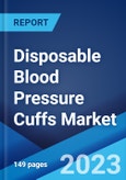 Disposable Blood Pressure Cuffs Market: Global Industry Trends, Share, Size, Growth, Opportunity and Forecast 2023-2028- Product Image