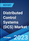 Distributed Control Systems (DCS) Market: Global Industry Trends, Share, Size, Growth, Opportunity and Forecast 2023-2028- Product Image