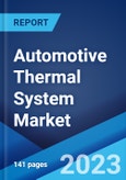 Automotive Thermal System Market Report by Component (Compressor, HVAC, Powertrain Cooling, Fluid Transport), Vehicle Type (Passenger Cars, Light Commercial Vehicles, Heavy Commercial Vehicles, and Others), and Region 2023-2028- Product Image