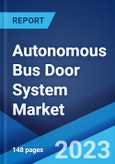 Autonomous Bus Door System Market: Global Industry Trends, Share, Size, Growth, Opportunity and Forecast 2023-2028- Product Image