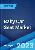 Baby Car Seat Market: Global Industry Trends, Share, Size, Growth, Opportunity and Forecast 2023-2028- Product Image