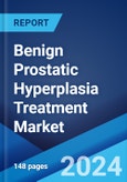Benign Prostatic Hyperplasia Treatment Market Report by Treatment Type, and Region 2024-2032- Product Image