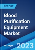 Blood Purification Equipment Market: Global Industry Trends, Share, Size, Growth, Opportunity and Forecast 2023-2028- Product Image