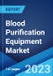Blood Purification Equipment Market: Global Industry Trends, Share, Size, Growth, Opportunity and Forecast 2023-2028 - Product Image