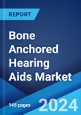 Bone Anchored Hearing Aids Market: Global Industry Trends, Share, Size, Growth, Opportunity and Forecast 2023-2028- Product Image