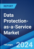 Data Protection-as-a-Service Market Report by Service Type, Deployment Type, Organization Size, End Use Industry, and Region 2023-2028- Product Image