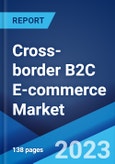 Cross-border B2C E-commerce Market Report by Category, Offering, Payment Method, End User, and Region 2023-2028- Product Image