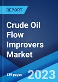 Crude Oil Flow Improvers Market: Global Industry Trends, Share, Size, Growth, Opportunity and Forecast 2023-2028- Product Image