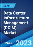 Data Center Infrastructure Management (DCIM) Market: Global Industry Trends, Share, Size, Growth, Opportunity and Forecast 2023-2028- Product Image