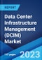Data Center Infrastructure Management (DCIM) Market: Global Industry Trends, Share, Size, Growth, Opportunity and Forecast 2023-2028 - Product Image