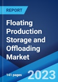 Floating Production Storage and Offloading Market: Global Industry Trends, Share, Size, Growth, Opportunity and Forecast 2023-2028- Product Image