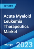 Acute Myeloid Leukemia Therapeutics Market: Global Industry Trends, Share, Size, Growth, Opportunity and Forecast 2023-2028- Product Image
