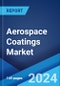 Aerospace Coatings Market: Global Industry Trends, Share, Size, Growth, Opportunity and Forecast 2023-2028 - Product Thumbnail Image