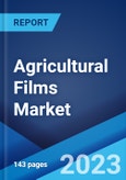 Agricultural Films Market Report by Type (Low-Density Polyethylene, Linear Low-Density Polyethylene, High-Density Polyethylene, Ethylene Vinyl Acetate, and Others), Application (Greenhouse, Silage, Mulching, and Others), and Region 2023-2028- Product Image