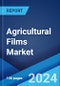 Agricultural Films Market Report by Type (Low-Density Polyethylene, Linear Low-Density Polyethylene, High-Density Polyethylene, Ethylene Vinyl Acetate, and Others), Application (Greenhouse, Silage, Mulching, and Others), and Region 2023-2028 - Product Image