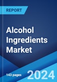 Alcohol Ingredients Market Report by Ingredient Type, Beverage Type, and Region 2024-2032- Product Image
