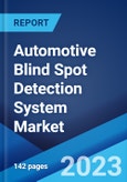 Automotive Blind Spot Detection System Market: Global Industry Trends, Share, Size, Growth, Opportunity and Forecast 2023-2028- Product Image