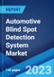 Automotive Blind Spot Detection System Market: Global Industry Trends, Share, Size, Growth, Opportunity and Forecast 2023-2028 - Product Image
