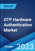 OTP Hardware Authentication Market: Global Industry Trends, Share, Size, Growth, Opportunity and Forecast 2023-2028- Product Image