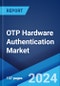 OTP Hardware Authentication Market: Global Industry Trends, Share, Size, Growth, Opportunity and Forecast 2023-2028 - Product Thumbnail Image