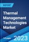 Thermal Management Technologies Market: Global Industry Trends, Share, Size, Growth, Opportunity and Forecast 2023-2028 - Product Image