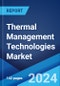 Thermal Management Technologies Market: Global Industry Trends, Share, Size, Growth, Opportunity and Forecast 2023-2028 - Product Thumbnail Image