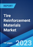 Tire Reinforcement Materials Market: Global Industry Trends, Share, Size, Growth, Opportunity and Forecast 2023-2028- Product Image