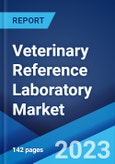 Veterinary Reference Laboratory Market: Global Industry Trends, Share, Size, Growth, Opportunity and Forecast 2023-2028- Product Image
