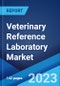 Veterinary Reference Laboratory Market: Global Industry Trends, Share, Size, Growth, Opportunity and Forecast 2023-2028 - Product Thumbnail Image