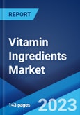 Vitamin Ingredients Market: Global Industry Trends, Share, Size, Growth, Opportunity and Forecast 2023-2028- Product Image