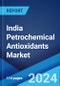 India Petrochemical Antioxidants Market: Industry Trends, Industry Trends, Share, Size, Growth, Opportunity and Forecast 2023-2028 - Product Thumbnail Image