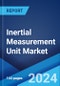 Inertial Measurement Unit Market: Global Industry Trends, Share, Size, Growth, Opportunity and Forecast 2023-2028 - Product Image